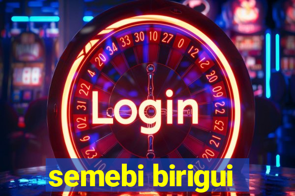 semebi birigui